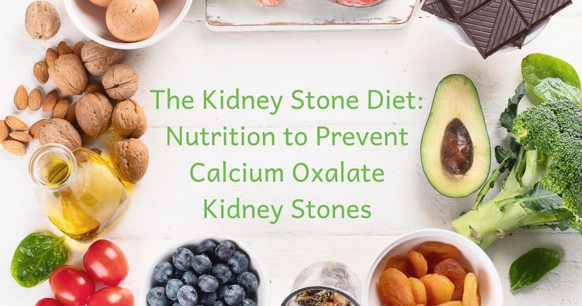 The Kidney Stone Diet Nutrition To Prevent Calcium Oxalate Kidney 