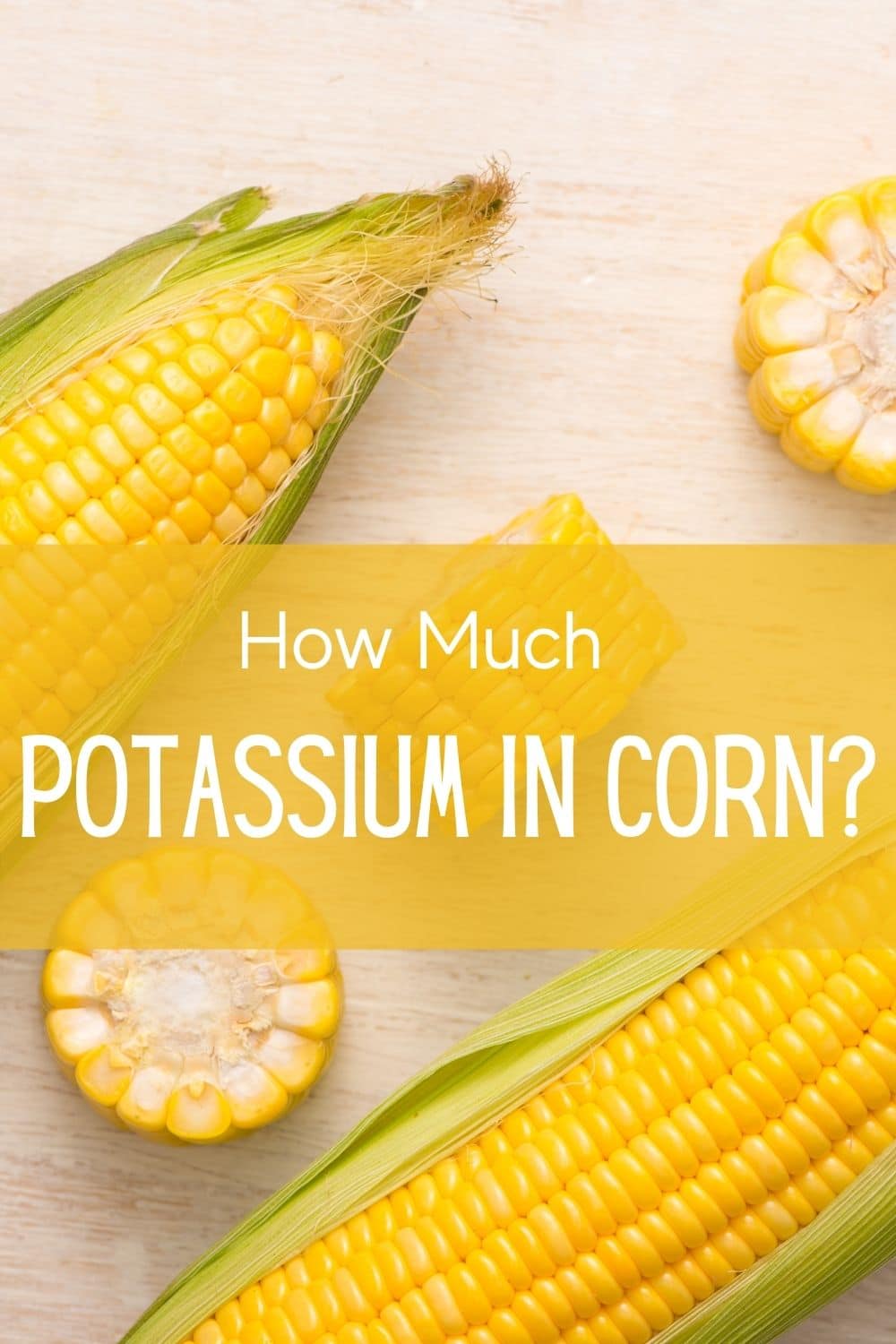 How Much Potassium In Corn The Kidney Dietitian